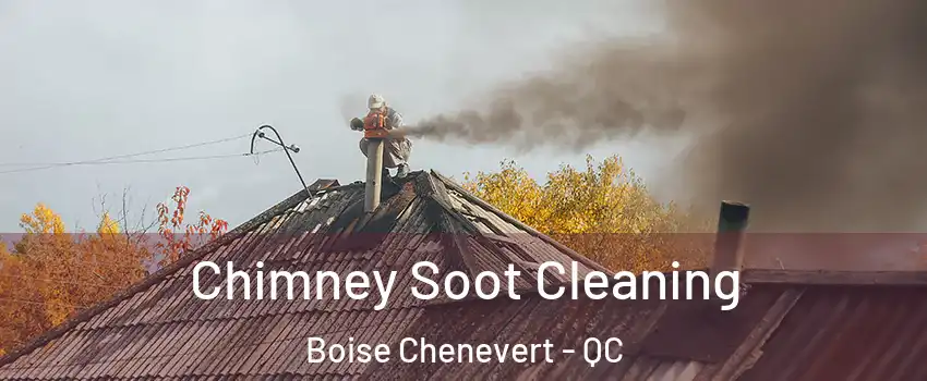  Chimney Soot Cleaning Boise Chenevert - QC