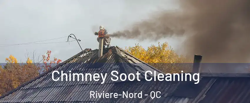  Chimney Soot Cleaning Riviere-Nord - QC