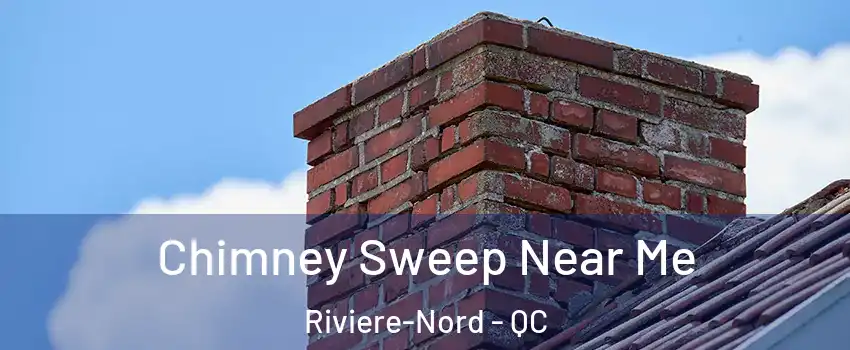  Chimney Sweep Near Me Riviere-Nord - QC