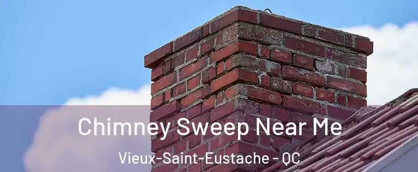  Chimney Sweep Near Me Vieux-Saint-Eustache - QC