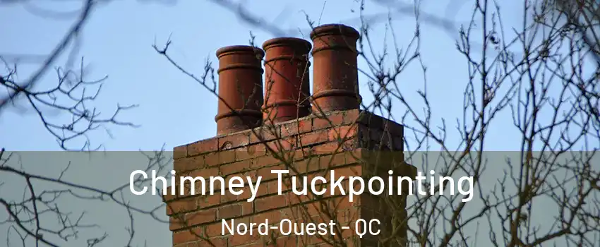  Chimney Tuckpointing Nord-Ouest - QC