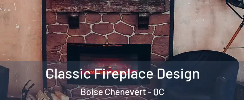  Classic Fireplace Design Boise Chenevert - QC