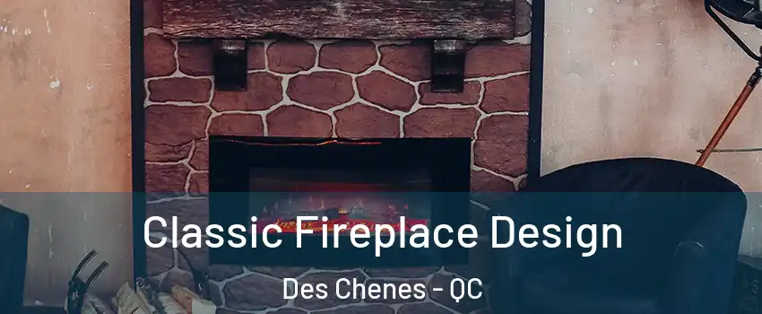  Classic Fireplace Design Des Chenes - QC