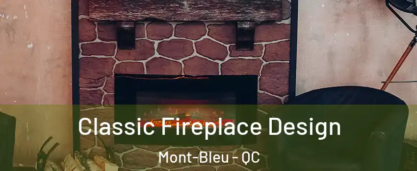  Classic Fireplace Design Mont-Bleu - QC