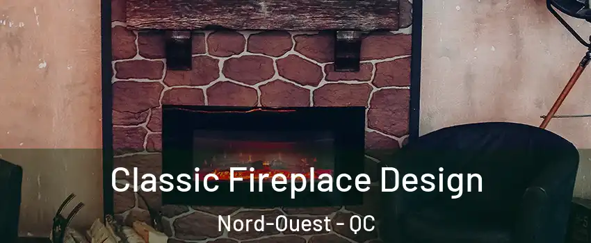 Classic Fireplace Design Nord-Ouest - QC