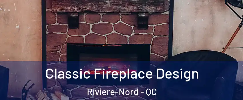  Classic Fireplace Design Riviere-Nord - QC