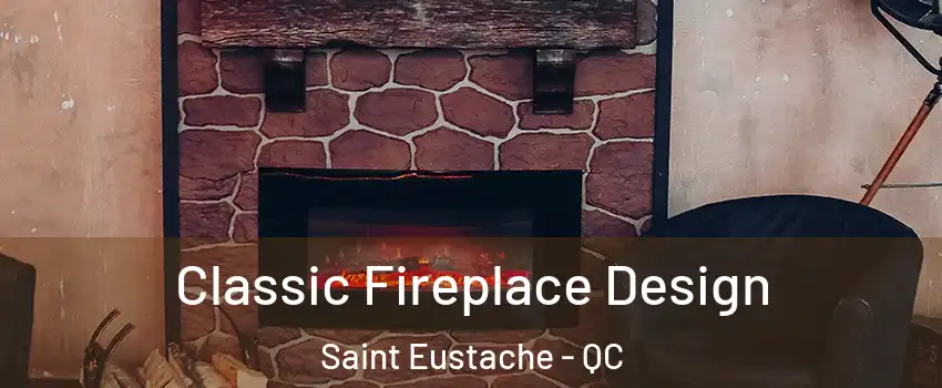  Classic Fireplace Design Saint Eustache - QC
