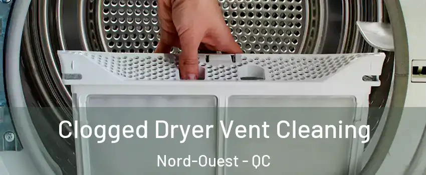  Clogged Dryer Vent Cleaning Nord-Ouest - QC