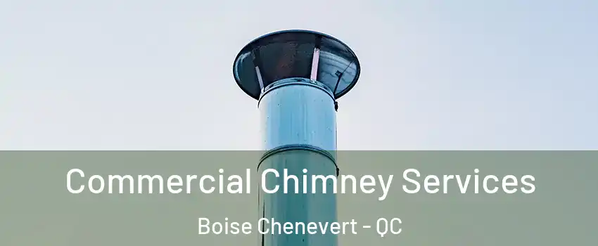  Commercial Chimney Services Boise Chenevert - QC