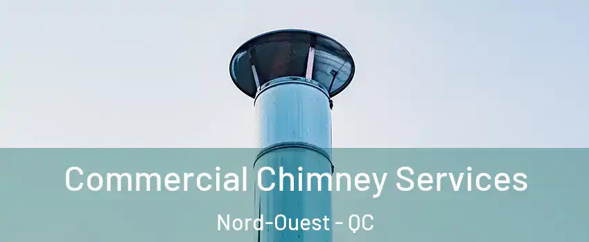  Commercial Chimney Services Nord-Ouest - QC