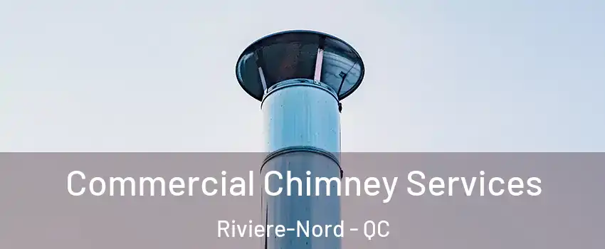  Commercial Chimney Services Riviere-Nord - QC