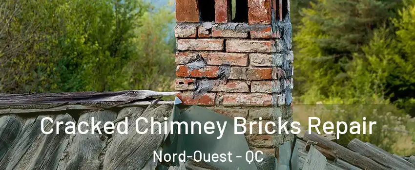  Cracked Chimney Bricks Repair Nord-Ouest - QC