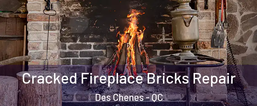  Cracked Fireplace Bricks Repair Des Chenes - QC