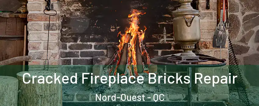  Cracked Fireplace Bricks Repair Nord-Ouest - QC