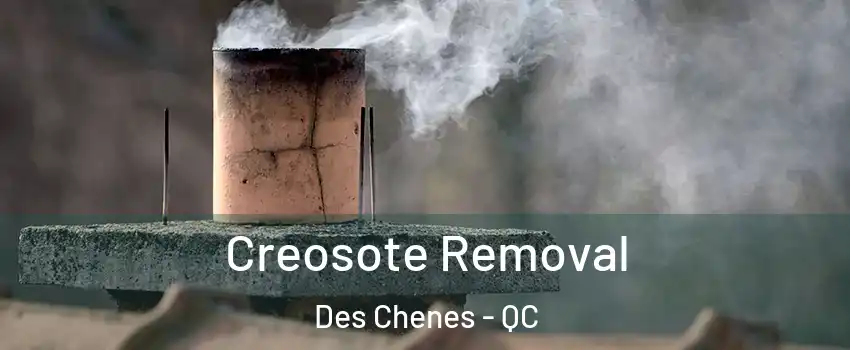  Creosote Removal Des Chenes - QC