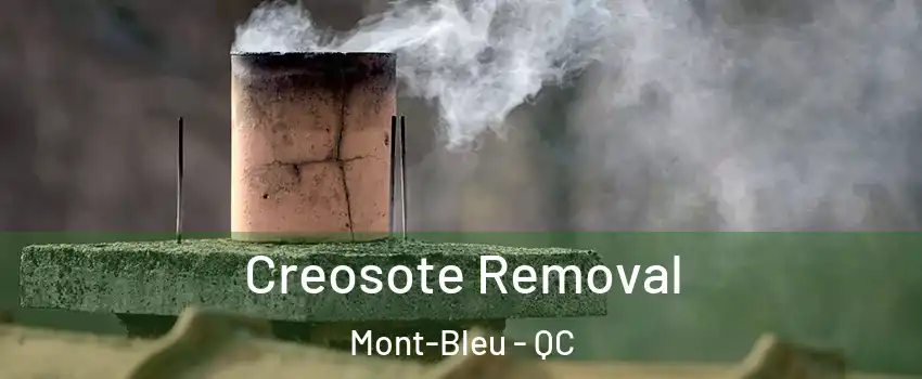  Creosote Removal Mont-Bleu - QC