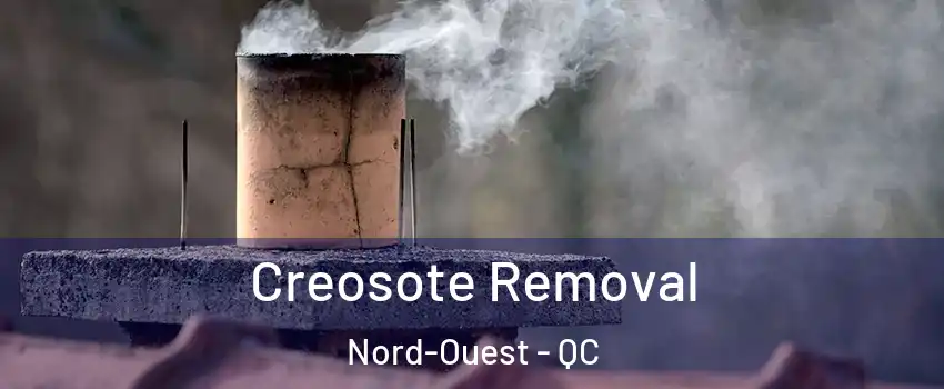  Creosote Removal Nord-Ouest - QC