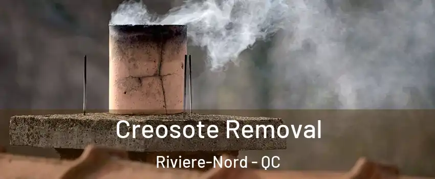  Creosote Removal Riviere-Nord - QC