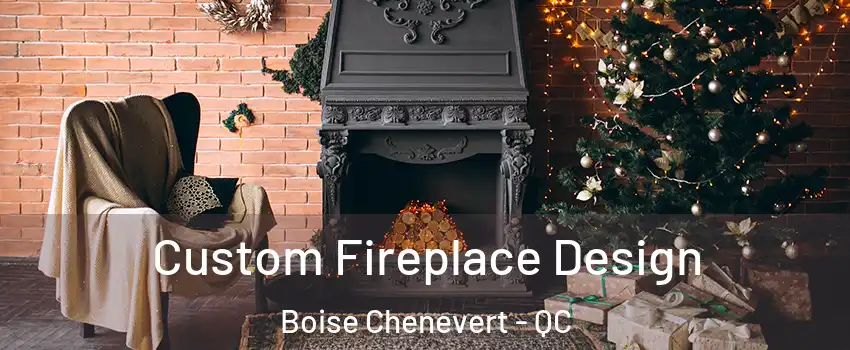 Custom Fireplace Design Boise Chenevert - QC