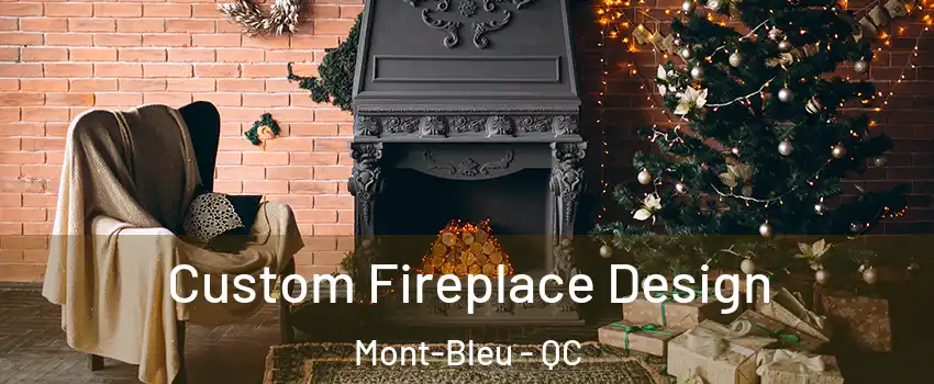  Custom Fireplace Design Mont-Bleu - QC