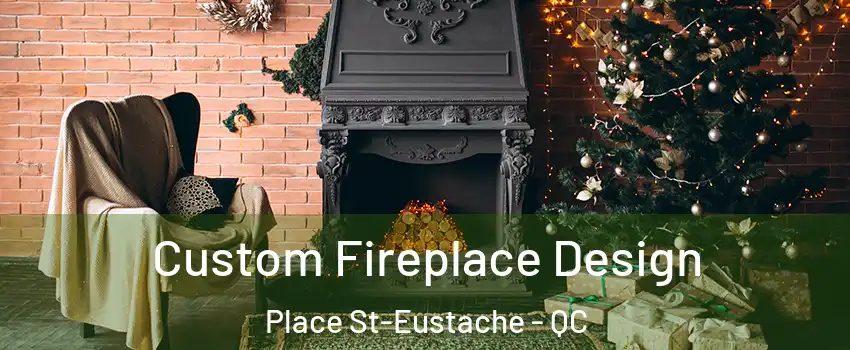  Custom Fireplace Design Place St-Eustache - QC