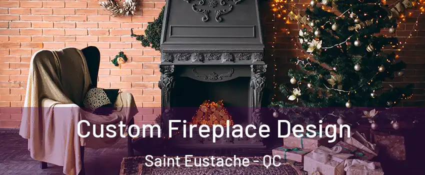  Custom Fireplace Design Saint Eustache - QC