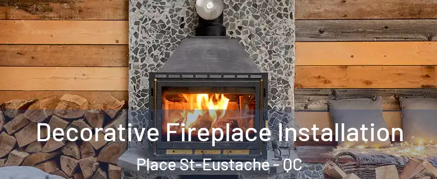  Decorative Fireplace Installation Place St-Eustache - QC