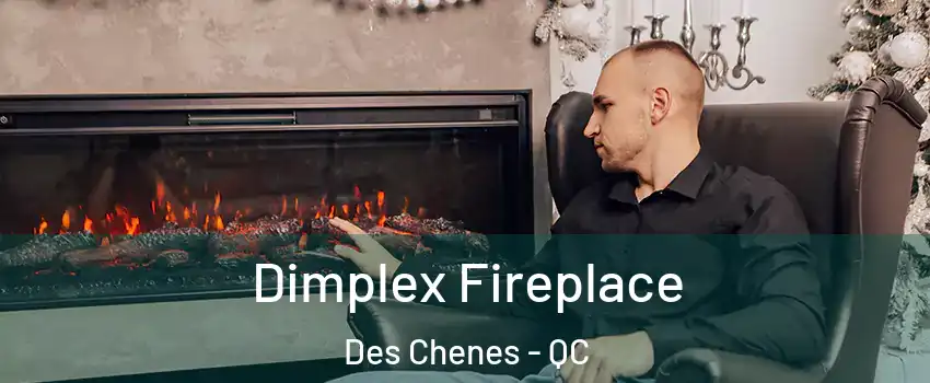  Dimplex Fireplace Des Chenes - QC