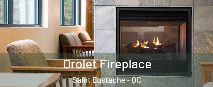 Drolet Fireplace Saint Eustache - QC