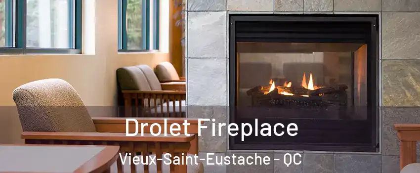 Drolet Fireplace Vieux-Saint-Eustache - QC