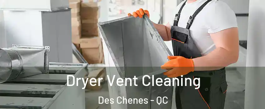  Dryer Vent Cleaning Des Chenes - QC