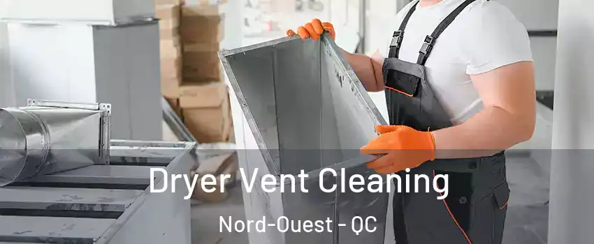  Dryer Vent Cleaning Nord-Ouest - QC