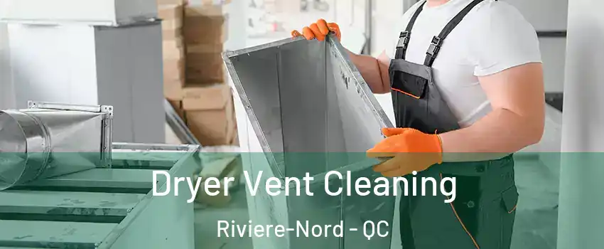  Dryer Vent Cleaning Riviere-Nord - QC