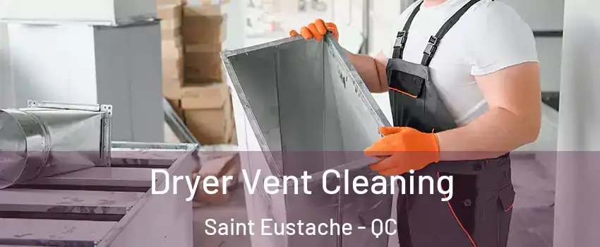  Dryer Vent Cleaning Saint Eustache - QC
