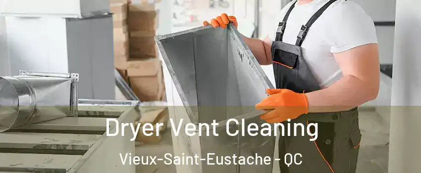  Dryer Vent Cleaning Vieux-Saint-Eustache - QC