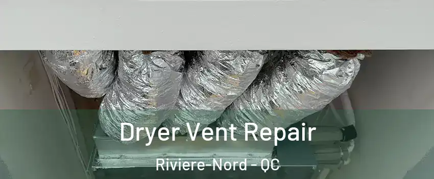  Dryer Vent Repair Riviere-Nord - QC