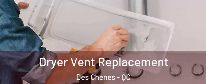  Dryer Vent Replacement Des Chenes - QC