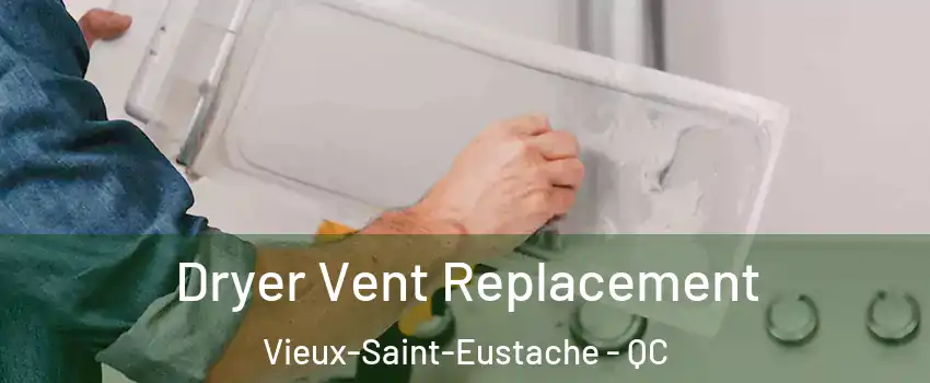  Dryer Vent Replacement Vieux-Saint-Eustache - QC