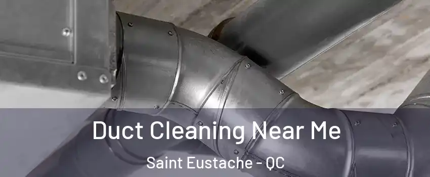  Duct Cleaning Near Me Saint Eustache - QC