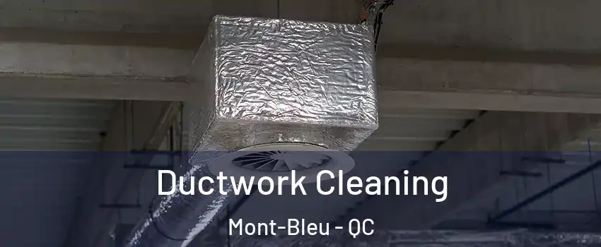  Ductwork Cleaning Mont-Bleu - QC