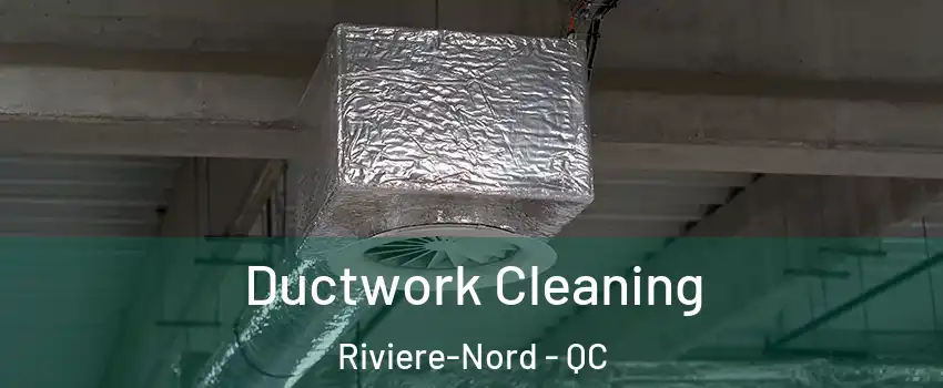  Ductwork Cleaning Riviere-Nord - QC