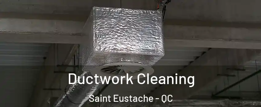  Ductwork Cleaning Saint Eustache - QC