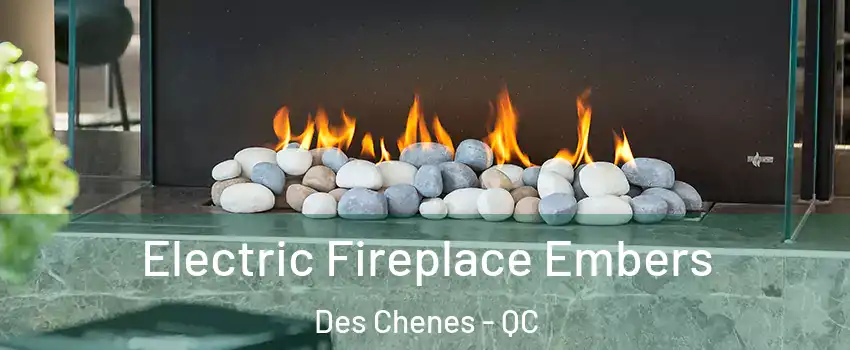  Electric Fireplace Embers Des Chenes - QC