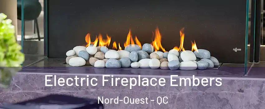  Electric Fireplace Embers Nord-Ouest - QC