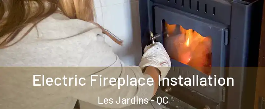  Electric Fireplace Installation Les Jardins - QC