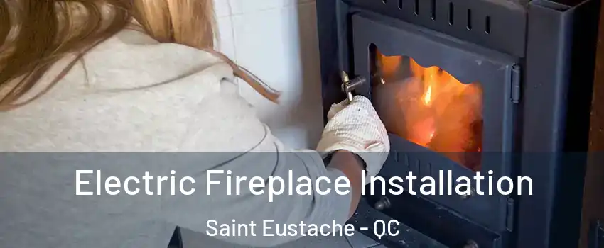  Electric Fireplace Installation Saint Eustache - QC