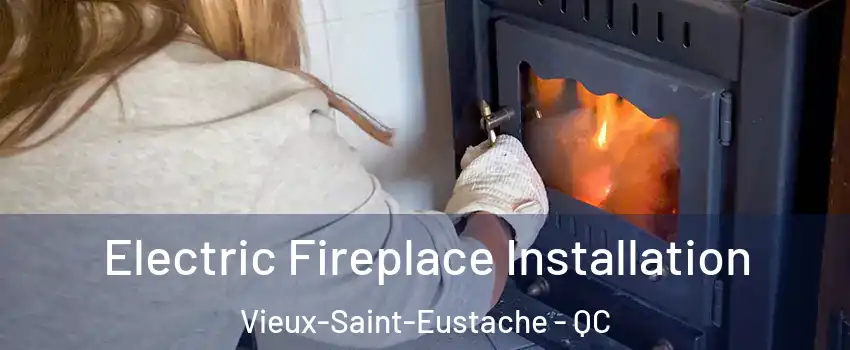  Electric Fireplace Installation Vieux-Saint-Eustache - QC