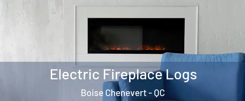  Electric Fireplace Logs Boise Chenevert - QC