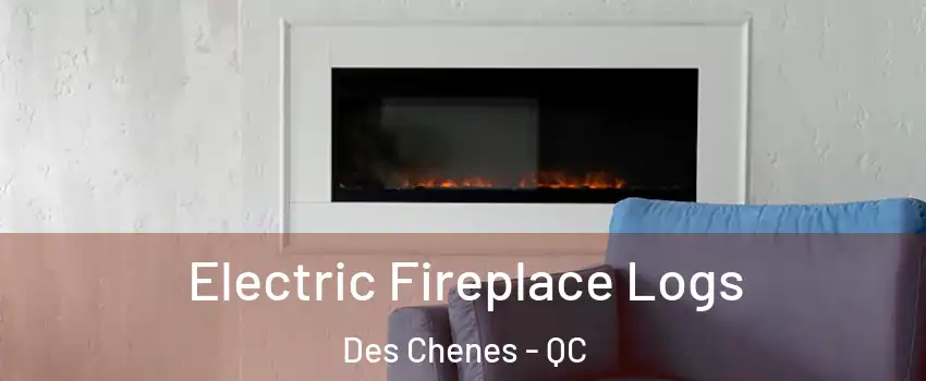  Electric Fireplace Logs Des Chenes - QC