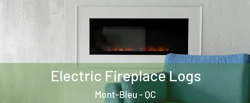  Electric Fireplace Logs Mont-Bleu - QC